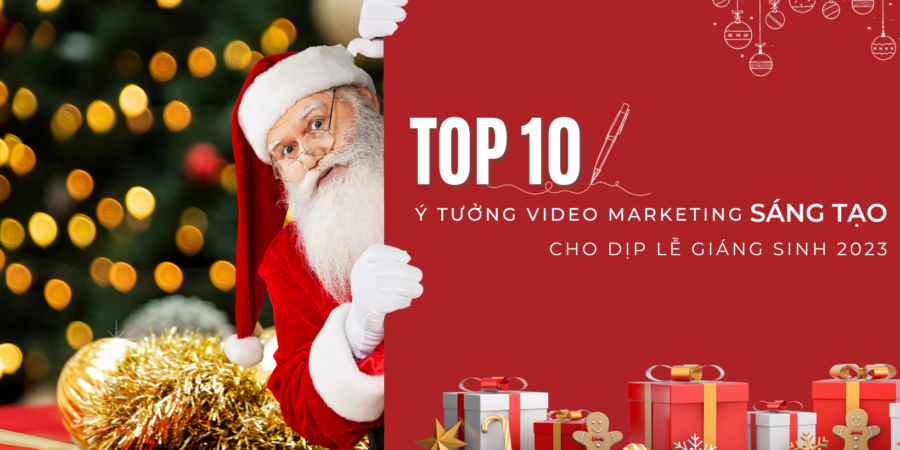 TOP 10 Ý TƯỞNG VIDEO MARKETING SÁNG TẠO CHO DỊP GIÁNG SINH 2023